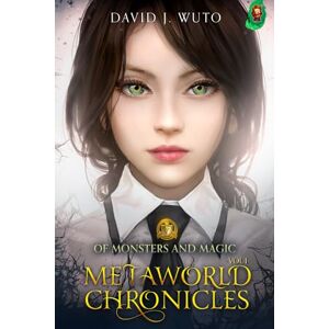 Wuto, David J. Metaworld Chronicles: Of Monsters and Magic Wuto, David J. Metaworld Chronicles: Of Monsters and Magic