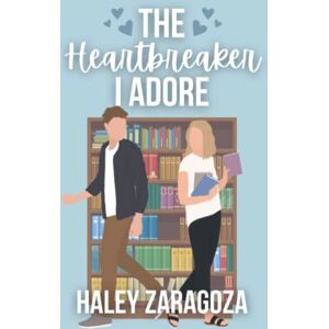 Zaragoza, Haley The Heartbreaker I Adore: 2 (When In Waverly) Zaragoza, Haley The Heartbreaker I Adore: 2 (When In Waverly)