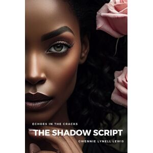 Lewis, Gwennie Lynell The Shadow Script: Echoes in the Cracks Book 4 Lewis, Gwennie Lynell The Shadow Script: Echoes in the Cracks Book 4