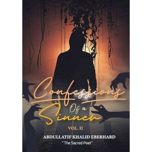 Eberhard, Abdullatif Khalid Confessions of a sinner: Volume 2 Eberhard, Abdullatif Khalid Confessions of a sinner: Volume 2