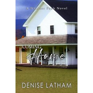 Latham, Denise Coming Home (Windsor Peak) Latham, Denise Coming Home (Windsor Peak)