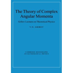 Gribov, V. N. The Theory of Complex Angular Momenta: Gribov Lectures on Theoretical Physics (Cambridge Monographs on Mathematical Physics) Gribov, V. N. The Theory of Complex Angular Momenta: Gribov Lectures on Theoretical Physics (Cambridge Monographs on Mathematical Physics)