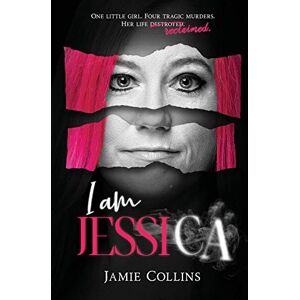 Jamie Collins I Am Jessica: A Survivor's Powerful Story of Healing and Hope Jamie Collins I Am Jessica: A Survivor's Powerful Story of Healing and Hope