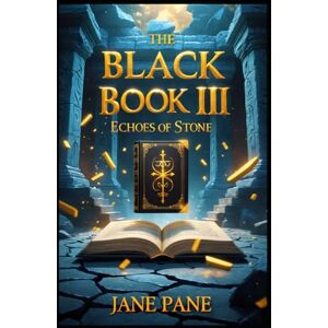 Pane, Jane The Black Book III: Echoes of Stone (The Black Book chronicles) Pane, Jane The Black Book III: Echoes of Stone (The Black Book chronicles)
