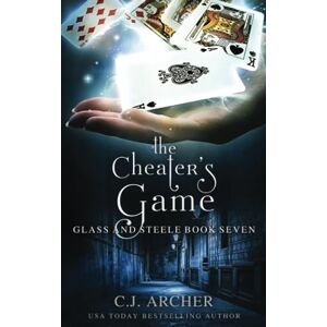 Archer, C.J. The Cheater's Game: 7 (Glass and Steele) Archer, C.J. The Cheater's Game: 7 (Glass and Steele)