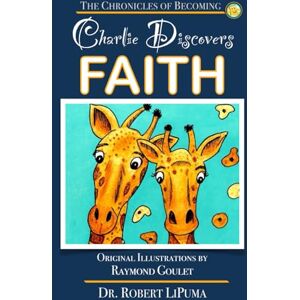 LiPuma, Dr. Robert The Button Parables: Charlie Discovers Faith: Three Stories About Believing Told by Button the Notebook LiPuma, Dr. Robert The Button Parables: Charlie Discovers Faith: Three Stories About Believing Told by Button the Notebook
