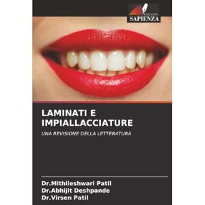 Patil, Dr.Mithileshwari LAMINATI E IMPIALLACCIATURE: UNA REVISIONE DELLA LETTERATURA Patil, Dr.Mithileshwari LAMINATI E IMPIALLACCIATURE: UNA REVISIONE DELLA LETTERATURA