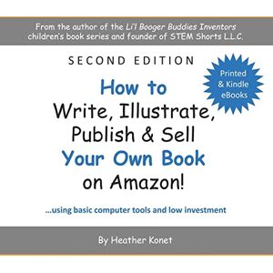 Konet, Heather How to Write, Illustrate, Publish & Sell Your Own Book On Amazon! Konet, Heather How to Write, Illustrate, Publish & Sell Your Own Book On Amazon!