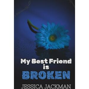 Jackman, Jessica My Best Friend Is Broken: A Dark MM Friends to Lovers Romance (My Mobster) Jackman, Jessica My Best Friend Is Broken: A Dark MM Friends to Lovers Romance (My Mobster)