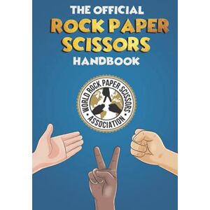 Baldwin, Wyatt The Rock Paper Scissors Handbook: A Comprehensive Guide to Everything Rock Paper Scissors. Rules, Strategy, Psychology and a whole lot more! Baldwin, Wyatt The Rock Paper Scissors Handbook: A Comprehensive Guide to Everything Rock Paper Scissors. Rules, Strategy, Psychology and a whole lot more!