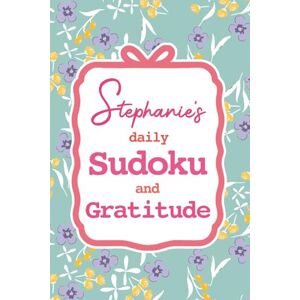 Lee Stephanie's Daily Sudoku & Gratitude: 365 Days of Puzzles & Mindfulness Reflection Lee Stephanie's Daily Sudoku & Gratitude: 365 Days of Puzzles & Mindfulness Reflection