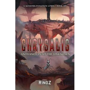 RinoZ Chrysalis 6: Antvance into the Unknown: A LitRPG Adventure RinoZ Chrysalis 6: Antvance into the Unknown: A LitRPG Adventure