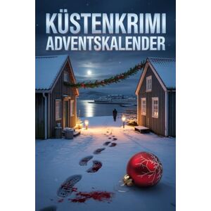 Martihnsf, Sandra G. Küsten Krimi Adventskalender: 24 Tage, 24 Küstenrätsel – wo die Wellen das Schweigen brechen Martihnsf, Sandra G. Küsten Krimi Adventskalender: 24 Tage, 24 Küstenrätsel – wo die Wellen das Schweigen brechen
