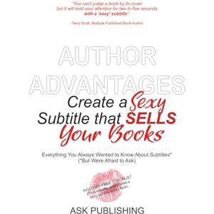 Scott Author Advantage, Create a Sexy Subtitle that Sells Your Books: Everything You Always Wanted to Know About Subtitles* (*But Were Afraid to Ask) Scott Author Advantage, Create a Sexy Subtitle that Sells Your Books: Everything You Always Wanted to Know About Subtitles* (*But Were Afraid to Ask)