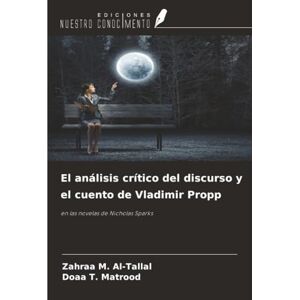 Al-Tallal, Zahraa M. El análisis crítico del discurso y el cuento de Vladimir Propp: en las novelas de Nicholas Sparks Al-Tallal, Zahraa M. El análisis crítico del discurso y el cuento de Vladimir Propp: en las novelas de Nicholas Sparks
