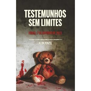 Penzel, Alon Testemunhos sem Limites: Israel: 7 de outubro de 2023 Penzel, Alon Testemunhos sem Limites: Israel: 7 de outubro de 2023