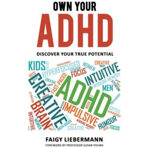 Liebermann, Faigy Own Your ADHD: Discover Your True Potential Liebermann, Faigy Own Your ADHD: Discover Your True Potential