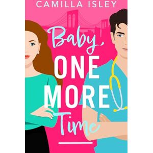 Isley, Camilla Baby, One More Time: A laugh-out-loud, second chance romantic comedy from Camilla Isley (True Love) Isley, Camilla Baby, One More Time: A laugh-out-loud, second chance romantic comedy from Camilla Isley (True Love)