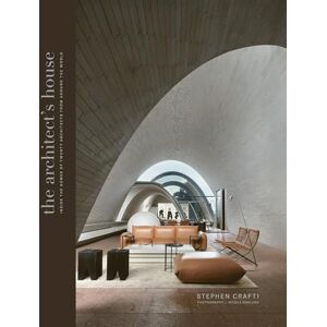 Crafti, Stephen The Architect's House: Inside the homes of 20 architects from around the world Crafti, Stephen The Architect's House: Inside the homes of 20 architects from around the world