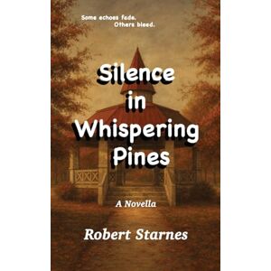 Starnes, Robert Silence in Whispering Pines Starnes, Robert Silence in Whispering Pines