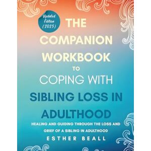 Books, Blik The Companion Workbook to Coping With Sibling Loss: Healing and Guiding Through the Loss and Grief of a Sibling in Adulthood (The Turning Point Series) Books, Blik The Companion Workbook to Coping With Sibling Loss: Healing and Guiding Through the Loss and Grief of a Sibling in Adulthood (The Turning Point Series)