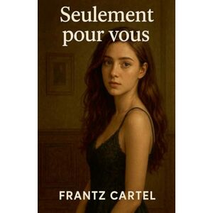 Cartel, Frantz Seulement pour vous Cartel, Frantz Seulement pour vous