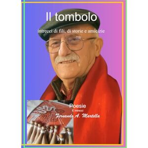Martella, Fernando Antonio Il Tombolo: intrecci di fili, amicizie e storie di vita Martella, Fernando Antonio Il Tombolo: intrecci di fili, amicizie e storie di vita