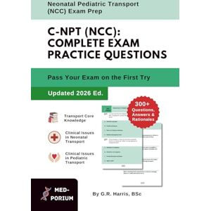 Education, MedPorium Complete C-NPT (NCC) Exam Preparation: Neonatal Pediatric Transport: 300+ Multiple-Choice Questions, Answers & Rationales — Updated 2026 Edition Education, MedPorium Complete C-NPT (NCC) Exam Preparation: Neonatal Pediatric Transport: 300+ Multiple-Choice Questions, Answers & Rationales — Updated 2026 Edition