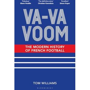 Williams, Tom Va-Va-Voom: The Modern History of French Football Williams, Tom Va-Va-Voom: The Modern History of French Football