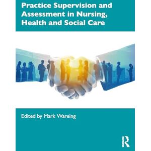 Practice Supervision and Assessment in Nursing, Health and Social Care Practice Supervision and Assessment in Nursing, Health and Social Care
