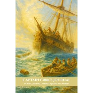 Cook, James Captain Cook's Journal: During His First Voyage Round the World Cook, James Captain Cook's Journal: During His First Voyage Round the World