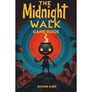 Klein, Bourne THE MIDNIGHT WALK GAME GUIDE Klein, Bourne THE MIDNIGHT WALK GAME GUIDE