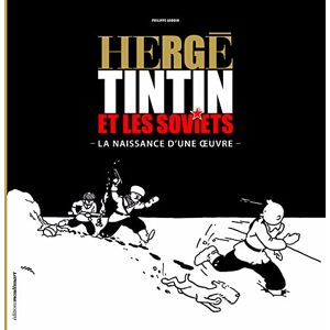 Hergé , Tintin et les Soviets Hergé , Tintin et les Soviets