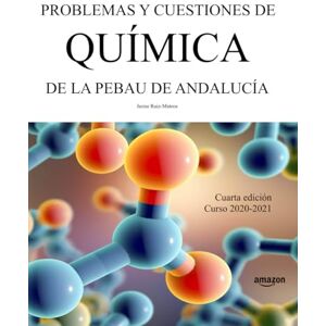 Ruiz-Mateos, Jaime Problemas y cuestiones de Química de la PEBAU de Andalucía: Cuarta edición. Curso 2020-2021 (Libros de Selectividad) Ruiz-Mateos, Jaime Problemas y cuestiones de Química de la PEBAU de Andalucía: Cuarta edición. Curso 2020-2021 (Libros de Selectividad)