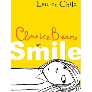 Child, Lauren Smile: Get ready to laugh out loud with the funny and exciting new book from the Sunday Times bestselling author. Perfect for kids aged 7-11 (Clarice Bean) Child, Lauren Smile: Get ready to laugh out loud with the funny and exciting new book from the Sunday Times bestselling author. Perfect for kids aged 7-11 (Clarice Bean)