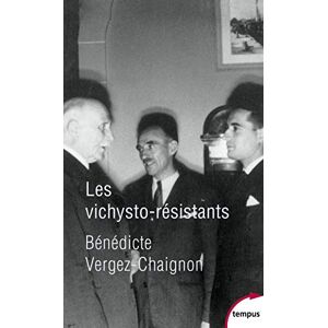 Vergez-Chaignon, Bénédicte Les vichysto-résistants Vergez-Chaignon, Bénédicte Les vichysto-résistants