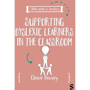 Harvey, Claire A Little Guide for Teachers: Supporting Dyslexic Learners in the Classroom Harvey, Claire A Little Guide for Teachers: Supporting Dyslexic Learners in the Classroom