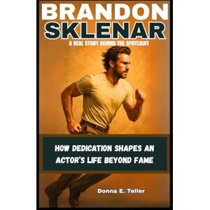 E. Teller, Donna BRANDON SKLENAR: A REAL STORY BEHIND THE SPOTLIGHT: How Dedication Shapes an Actor’s Life Beyond Fame E. Teller, Donna BRANDON SKLENAR: A REAL STORY BEHIND THE SPOTLIGHT: How Dedication Shapes an Actor’s Life Beyond Fame