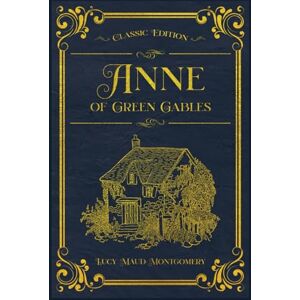 Montgomery, Lucy Maud Anne of Green Gables: With original illustrations annotated Montgomery, Lucy Maud Anne of Green Gables: With original illustrations annotated