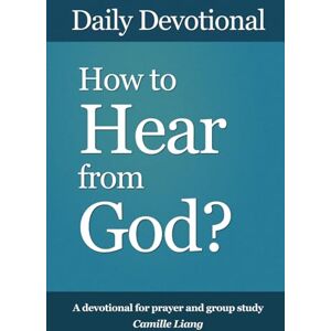 Liang, Camille How to Hear from God: Christian Devotional: Learn to recognize God’s voice, follow His guidance, and deepen your relationship with Him. Liang, Camille How to Hear from God: Christian Devotional: Learn to recognize God’s voice, follow His guidance, and deepen your relationship with Him.
