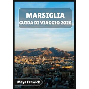 Fenwick, Maya MARSIGLIA GUIDA DI VIAGGIO 2026 Fenwick, Maya MARSIGLIA GUIDA DI VIAGGIO 2026