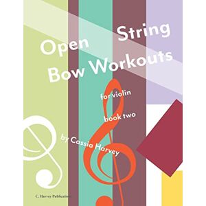 Harvey, Cassia Open String Bow Workouts for Violin, Book Two Harvey, Cassia Open String Bow Workouts for Violin, Book Two
