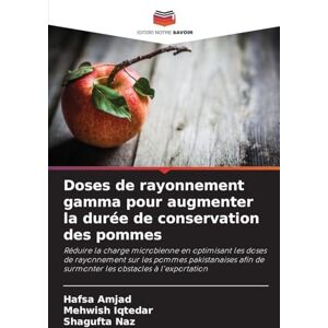 Amjad, Hafsa Doses de rayonnement gamma pour augmenter la durée de conservation des pommes: Réduire la charge microbienne en optimisant les doses de rayonnement ... de surmonter les obstacles à l'exportation Amjad, Hafsa Doses de rayonnement gamma pour augmenter la durée de conservation des pommes: Réduire la charge microbienne en optimisant les doses de rayonnement ... de surmonter les obstacles à l'exportation