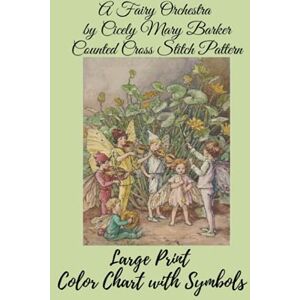 Media, Paper Moon A Fairy Orchestra by Cicely Mary Barker, Counted Cross Stitch Pattern: Large Print Color Chart with Symbols and Color Block Charts Media, Paper Moon A Fairy Orchestra by Cicely Mary Barker, Counted Cross Stitch Pattern: Large Print Color Chart with Symbols and Color Block Charts