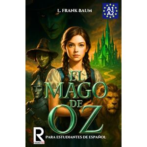 Baumatic El Mago de Oz para estudiantes de español. Nivel A1-A2 (Principiantes): The Wonderful Wizard of Oz – Spanish Book for Beginners Easy Spanish Novel, Graded Readers A1-A2 Baumatic El Mago de Oz para estudiantes de español. Nivel A1-A2 (Principiantes): The Wonderful Wizard of Oz – Spanish Book for Beginners Easy Spanish Novel, Graded Readers A1-A2