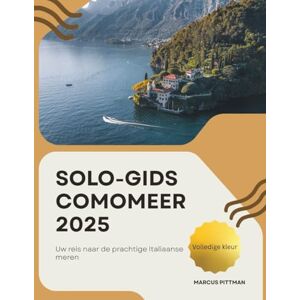 PITTMAN, MARCUS SOLO-GIDS COMOMEER 2025: Uw reis naar de prachtige Italiaanse meren (Explorer’s Travel Guides) PITTMAN, MARCUS SOLO-GIDS COMOMEER 2025: Uw reis naar de prachtige Italiaanse meren (Explorer’s Travel Guides)