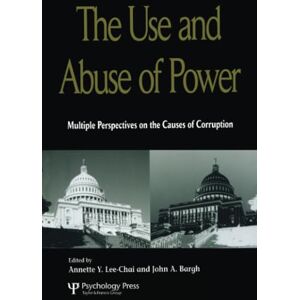 The Use and Abuse of Power: Multiple Perspectives on the Causes of Corruption The Use and Abuse of Power: Multiple Perspectives on the Causes of Corruption