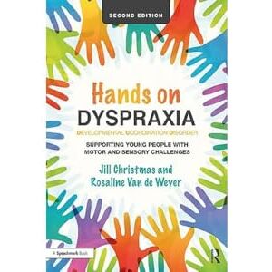 Christmas, Jill Hands on Dyspraxia: Developmental Coordination Disorder: Supporting Young People with Motor and Sensory Challenges Christmas, Jill Hands on Dyspraxia: Developmental Coordination Disorder: Supporting Young People with Motor and Sensory Challenges