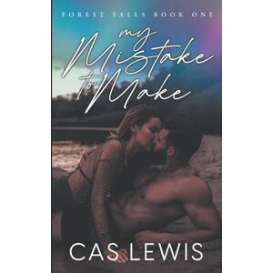 Lewis, Cas My Mistake To Make: A Small Town, Grumpy/Sunshine, Single Dad Romance (Forest Falls) Lewis, Cas My Mistake To Make: A Small Town, Grumpy/Sunshine, Single Dad Romance (Forest Falls)