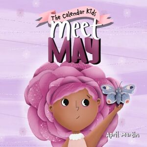Martin, April Meet May: A children's book about family, friendship, and holidays in May.: 5 (The Calendar Kids®) Martin, April Meet May: A children's book about family, friendship, and holidays in May.: 5 (The Calendar Kids®)
